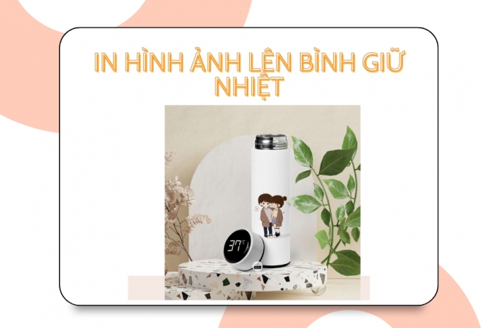 Nên chọn bình giữ nhiệt như thế nào phù hợp để in uv hình ảnh ?