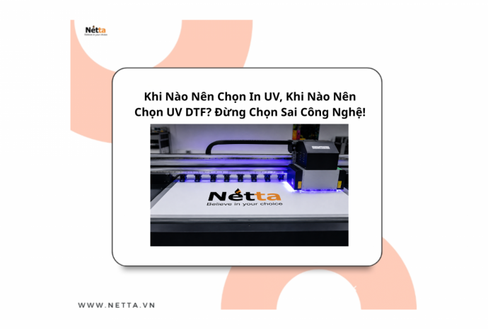 Khi Nào Nên Chọn In UV, Khi Nào Nên Chọn UV DTF? Đừng Chọn Sai Công Nghệ!