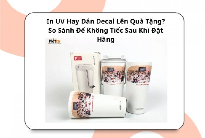 In UV Hay Dán Decal Lên Quà Tặng? So Sánh Để Không Tiếc Sau Khi Đặt Hàng