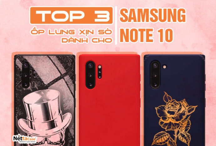 Top 3 loại ốp lưng xịn sò dành cho Samsung Note 10